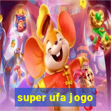 super ufa jogo